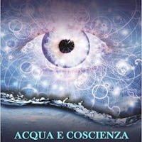 1570461802696633 immagine1 acqua e coscienza